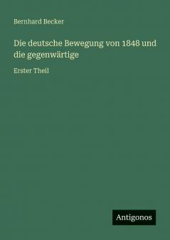 Die deutsche Bewegung von 1848 und die gegenwärtige
