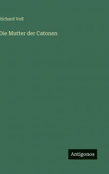 Die Mutter der Catonen