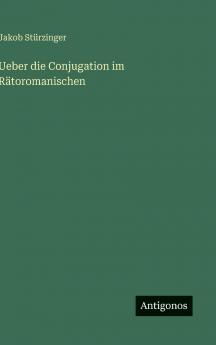Ueber die Conjugation im Rätoromanischen