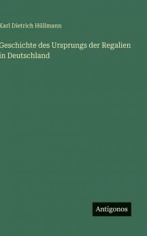 Geschichte des Ursprungs der Regalien in Deutschland