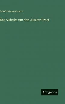 Der Aufruhr um den Junker Ernst