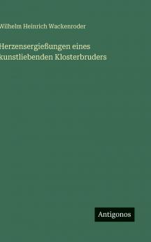 Herzensergießungen eines kunstliebenden Klosterbruders
