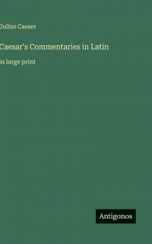 Caesar's Commentaries in Latin