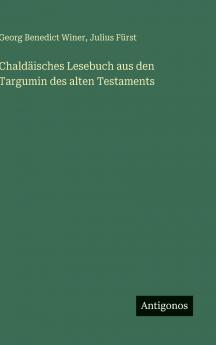 Chaldäisches Lesebuch aus den Targumin des alten Testaments