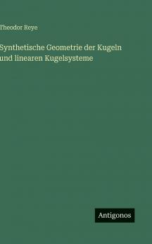 Synthetische Geometrie der Kugeln und linearen Kugelsysteme