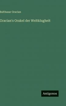 Gracian's Orakel der Weltklugheit