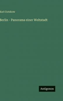 Berlin - Panorama einer Weltstadt