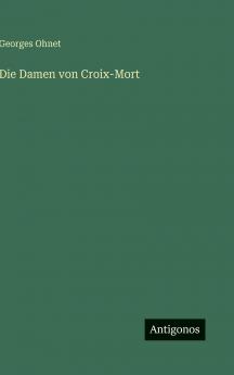 Die Damen von Croix-Mort