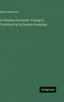 La Guyane inconnue
