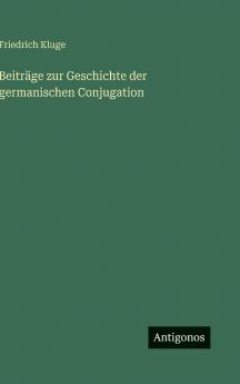Beiträge zur Geschichte der germanischen Conjugation