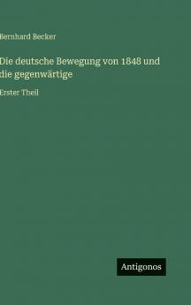 Die deutsche Bewegung von 1848 und die gegenwärtige