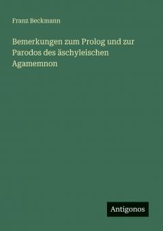 Bemerkungen zum Prolog und zur Parodos des äschyleischen Agamemnon