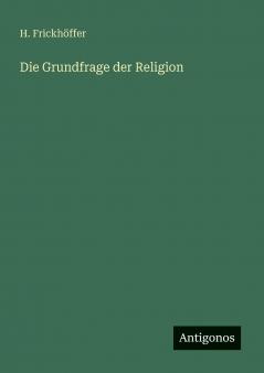Die Grundfrage der Religion