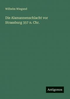 Die Alamannenschlacht vor Strassburg 357 n. Chr.