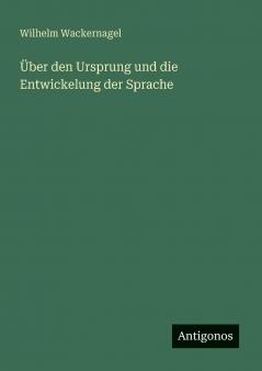 Über den Ursprung und die Entwickelung der Sprache