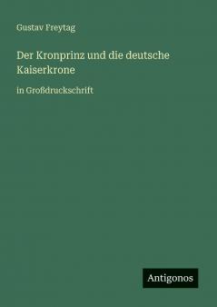 Der Kronprinz und die deutsche Kaiserkrone
