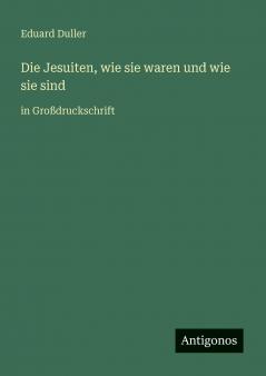 Die Jesuiten wie sie waren und wie sie sind
