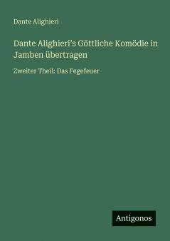 Dante Alighieriʼs Göttliche Komödie in Jamben übertragen