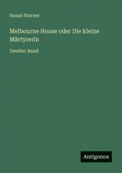 Melbourne House oder Die kleine Märtyrerin