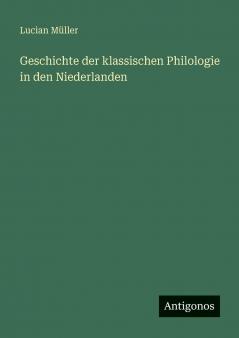 Geschichte der klassischen Philologie in den Niederlanden