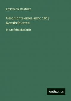 Geschichte eines anno 1813 Konskribierten