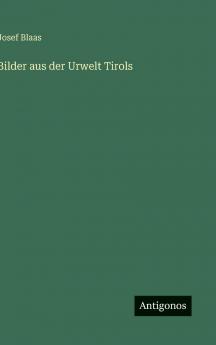 Bilder aus der Urwelt Tirols