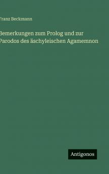 Bemerkungen zum Prolog und zur Parodos des äschyleischen Agamemnon