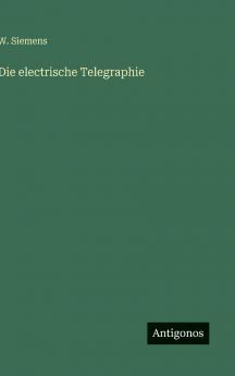 Die electrische Telegraphie