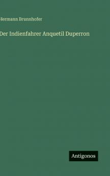 Der Indienfahrer Anquetil Duperron