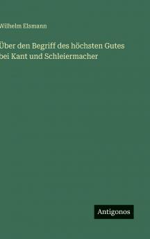 Über den Begriff des höchsten Gutes bei Kant und Schleiermacher