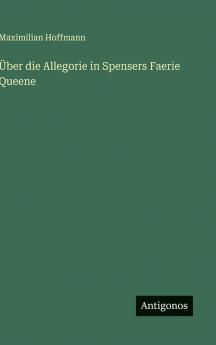 Über die Allegorie in Spensers Faerie Queene