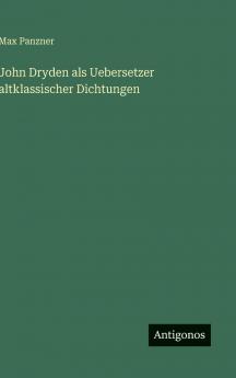 John Dryden als Uebersetzer altklassischer Dichtungen