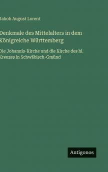 Denkmale des Mittelalters in dem Königreiche Württemberg