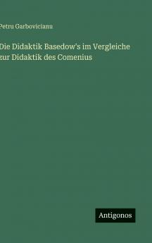 Die Didaktik Basedow's im Vergleiche zur Didaktik des Comenius