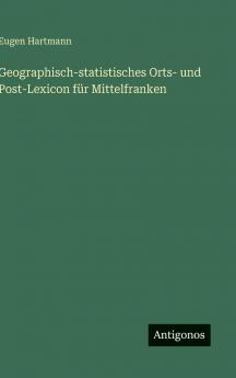 Geographisch-statistisches Orts- und Post-Lexicon für Mittelfranken
