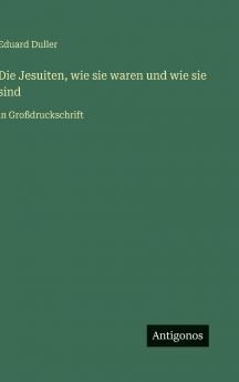 Die Jesuiten wie sie waren und wie sie sind