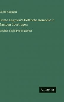 Dante Alighieriʼs Göttliche Komödie in Jamben übertragen