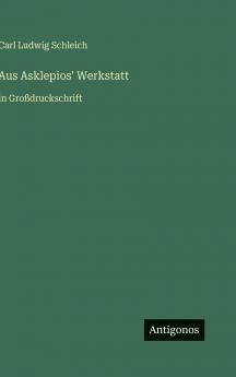 Aus Asklepios' Werkstatt