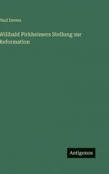Wilibald Pirkheimers Stellung zur Reformation
