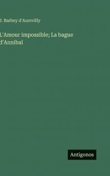 L'Amour impossible; La bague d'Annibal