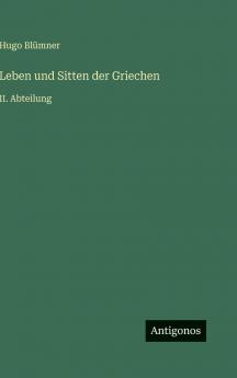 Leben und Sitten der Griechen