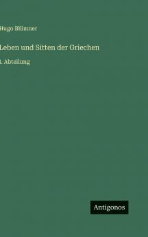 Leben und Sitten der Griechen