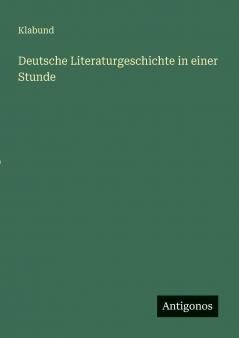Deutsche Literaturgeschichte in einer Stunde