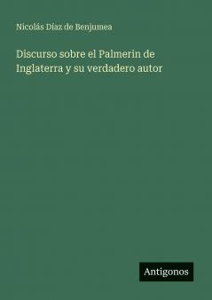 Discurso sobre el Palmerin de Inglaterra y su verdadero autor