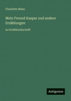 Mein Freund Kaspar und andere Erzählungen