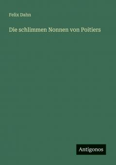 Die schlimmen Nonnen von Poitiers