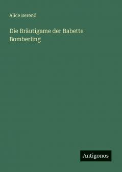 Die Bräutigame der Babette Bomberling