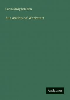 Aus Asklepios' Werkstatt