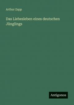 Das Liebesleben eines deutschen Jünglings