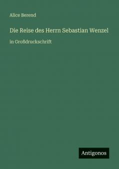 Die Reise des Herrn Sebastian Wenzel